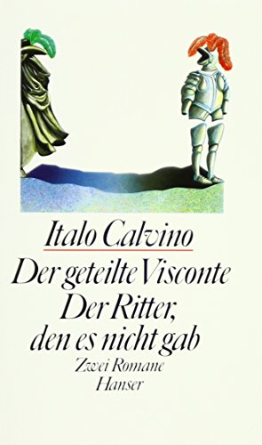 Der geteilte Visconte / Der Ritter, den es nicht gab: Zwei Romane von Carl Hanser